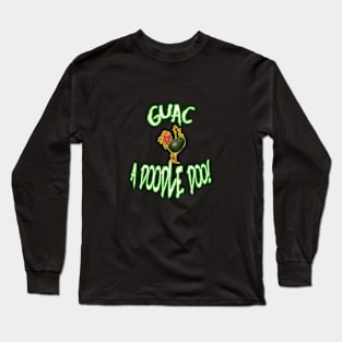 GUAC A DOODDLE DOO! Long Sleeve T-Shirt